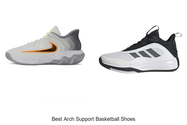 Top 12 Best Arch Support Basketball Shoes You Can’t Miss