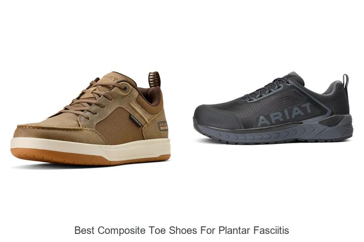 Top 12 Best Composite Toe Shoes for Plantar Fasciitis Relief!