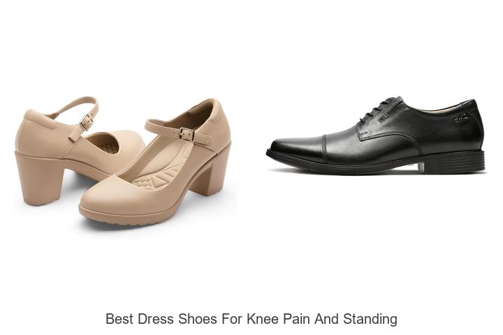 Top 12 Best Dress Shoes for Knee Pain and Standing Comfort