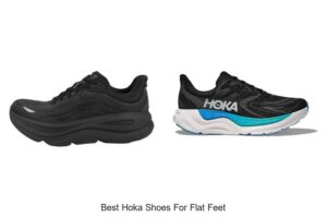 Top 12 Best Hoka Shoes for Flat Feet You Can’t Miss!