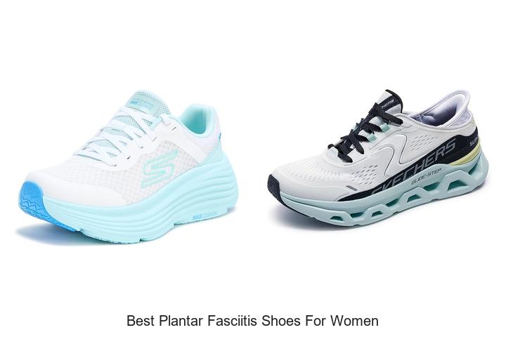 Top 12 Best Plantar Fasciitis Shoes for Women That Wow