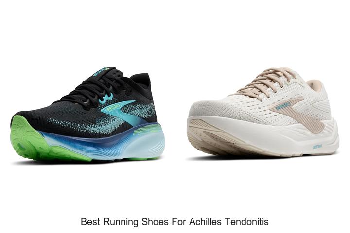 Top 12 Best Running Shoes for Achilles Tendonitis That Heal Fast