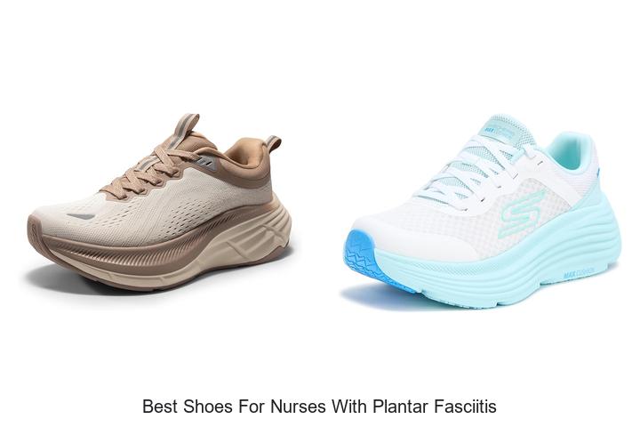 Top 12 Best Shoes for Nurses with Plantar Fasciitis Today!