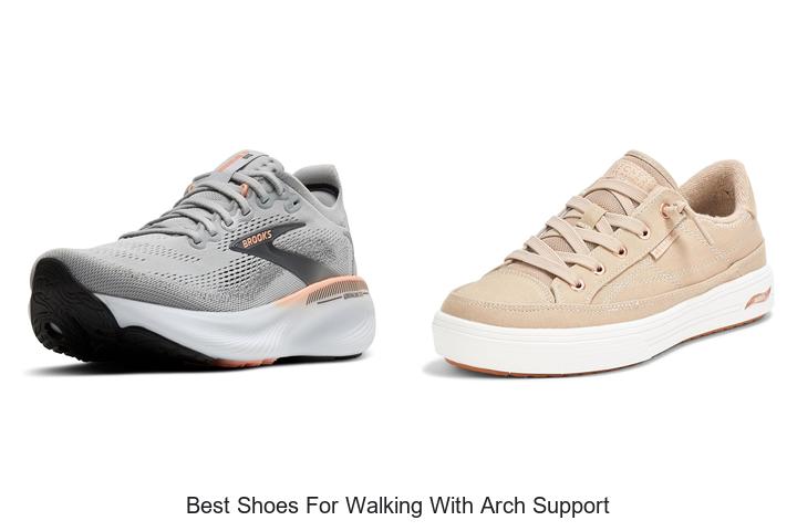 Top 12 Best Shoes for Walking With Arch Support Revealed!