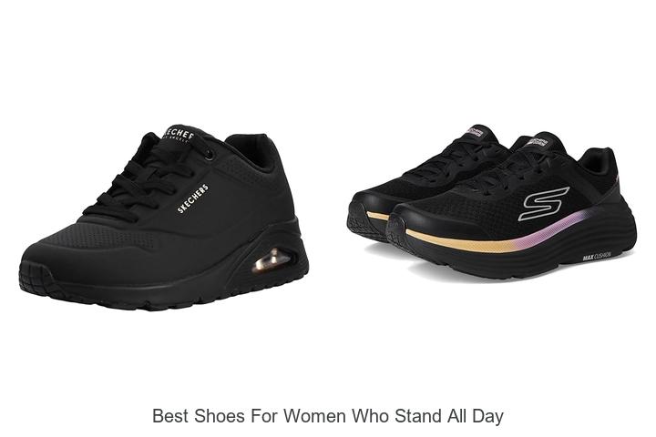Top 12 Best Shoes For Women Who Stand All Day Comfortably