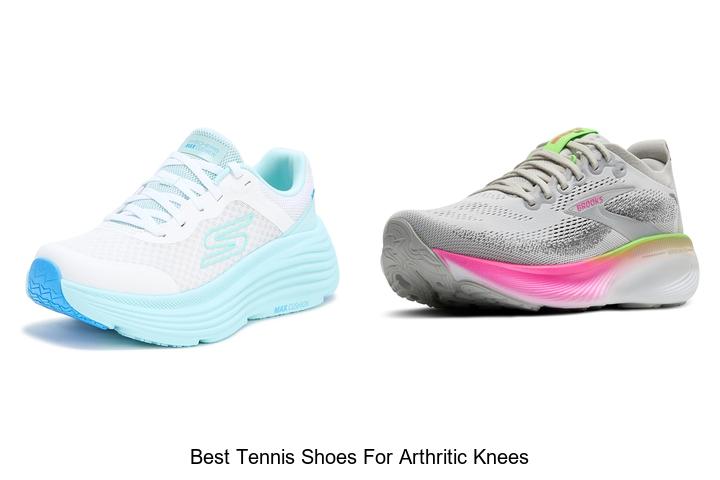 Top 12 Best Tennis Shoes for Arthritic Knees That Heal Fast