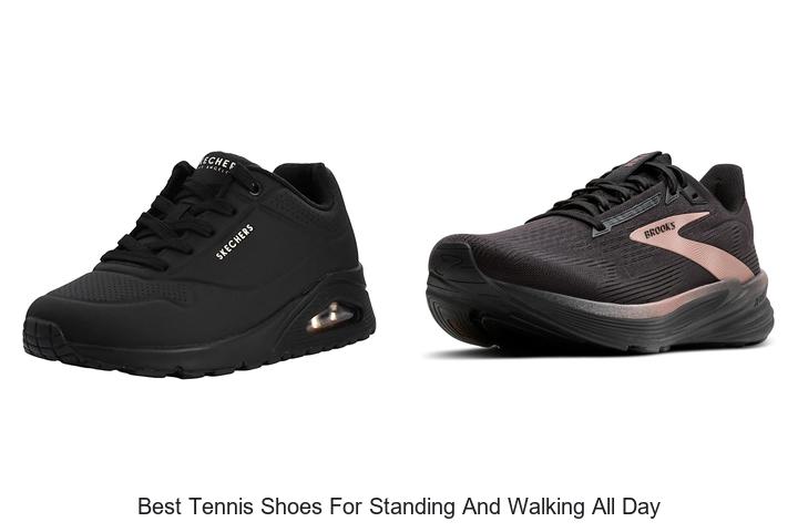 Top 12 Best Tennis Shoes for Standing and Walking All Day