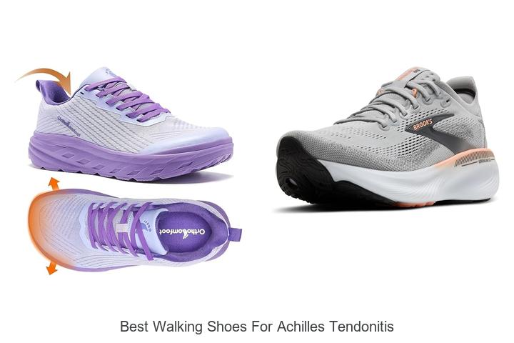Top 12 Best Walking Shoes for Achilles Tendonitis Pain Relief