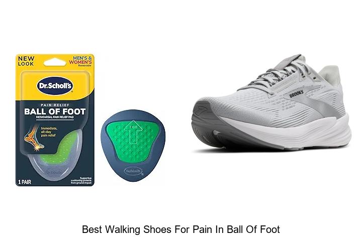 Top 12 Best Walking Shoes for Pain in Ball of Foot Revealed!