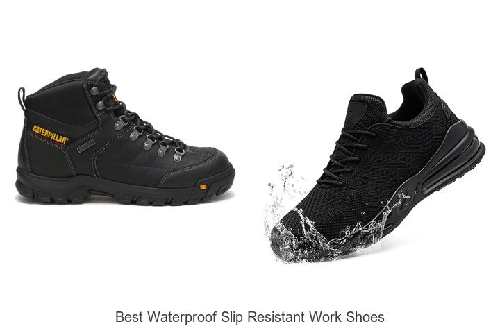 Top 12 Best Waterproof Slip Resistant Work Shoes You Need Now